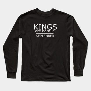 Birthday Boy Shirt- kings are born in september Long Sleeve T-Shirt